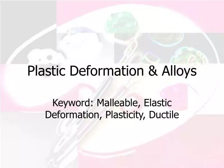 plastic deformation alloys
