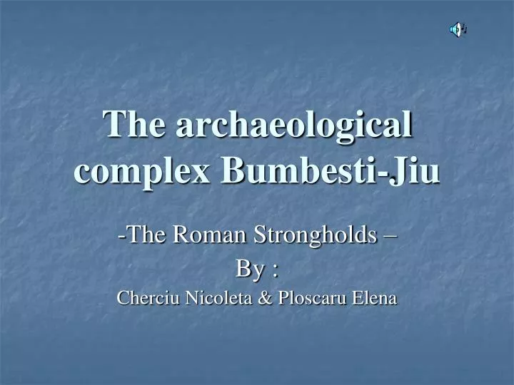 the archaeological complex bumbesti jiu