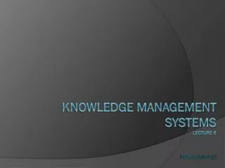 Knowledge Management Systems Lecture 6 Payman Shafiee