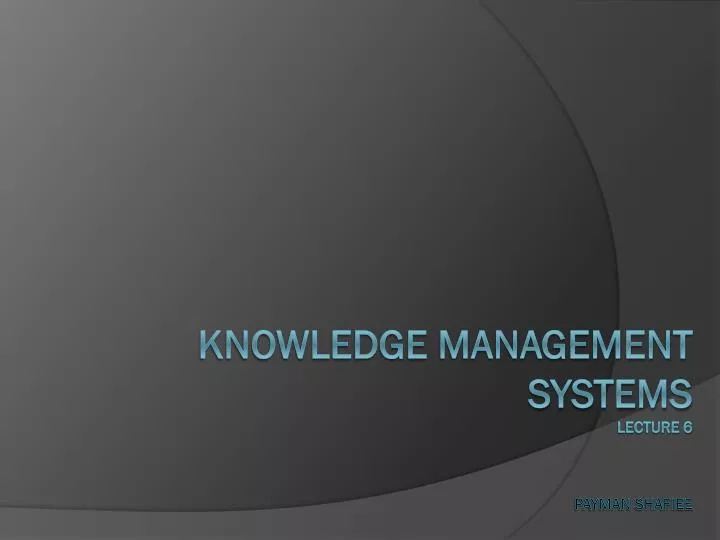 knowledge management systems lecture 6 payman shafiee