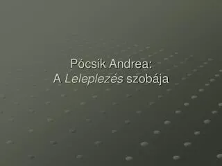 p csik andrea a leleplez s szob ja