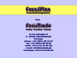 An der Schraube 21 D - 03238 FINSTERWALDE Germany phone.: +49 (3531) 50 12 24