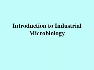 Introduction to Industrial Microbiology