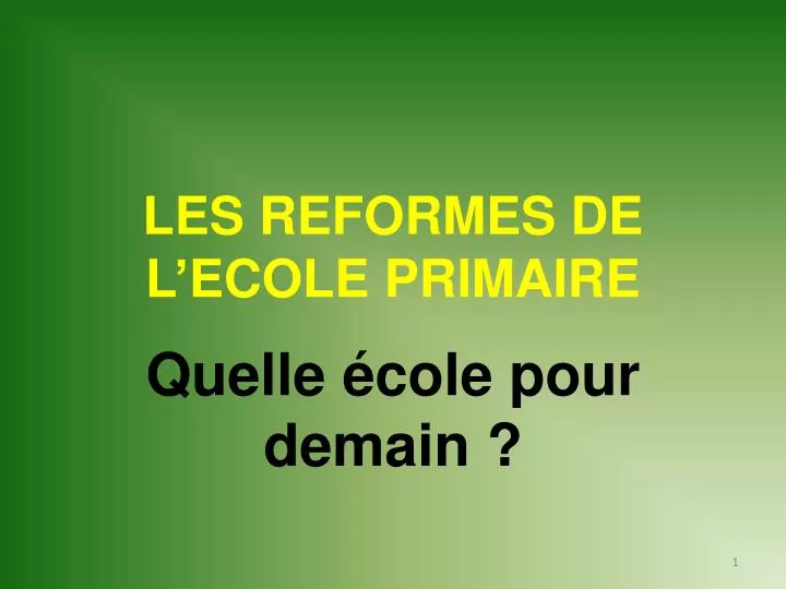 les reformes de l ecole primaire