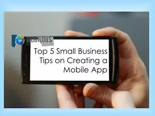 Top 5 Small Business Tips on Creating a Mobile App
