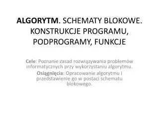 algorytm schematy blokowe konstrukcje programu podprogramy funkcje