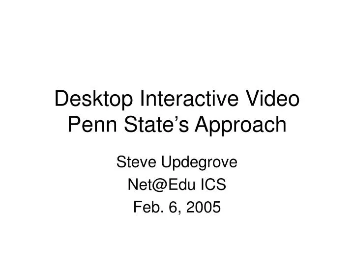 desktop interactive video penn state s approach