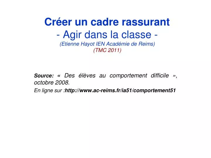 cr er un cadre rassurant agir dans la classe etienne hayot ien acad mie de reims tmc 2011