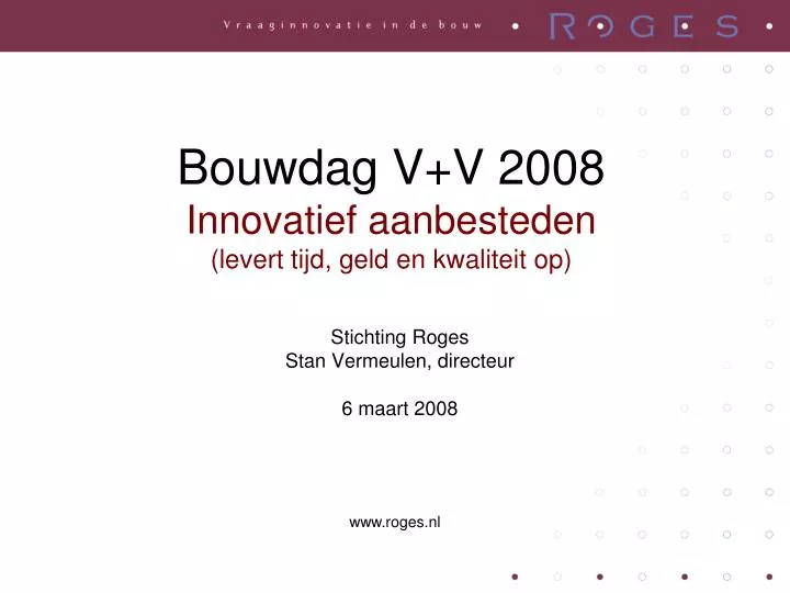 bouwdag v v 2008 innovatief aanbesteden levert tijd geld en kwaliteit op