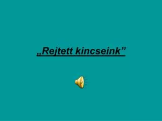 rejtett kincseink