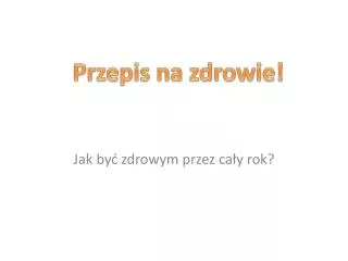 jak by zdrowym przez ca y rok