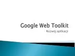 Google Web Toolkit - slide 1