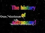The history of astronomy!