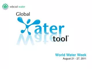 World Water Week August 21 - 27, 2011