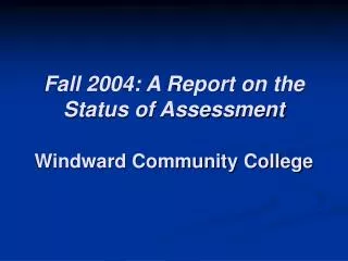 Fall 2004: A Report on the Status of Assessment Windward Community College