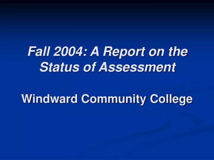 fall 2004 a report on the status of assessment windward community college