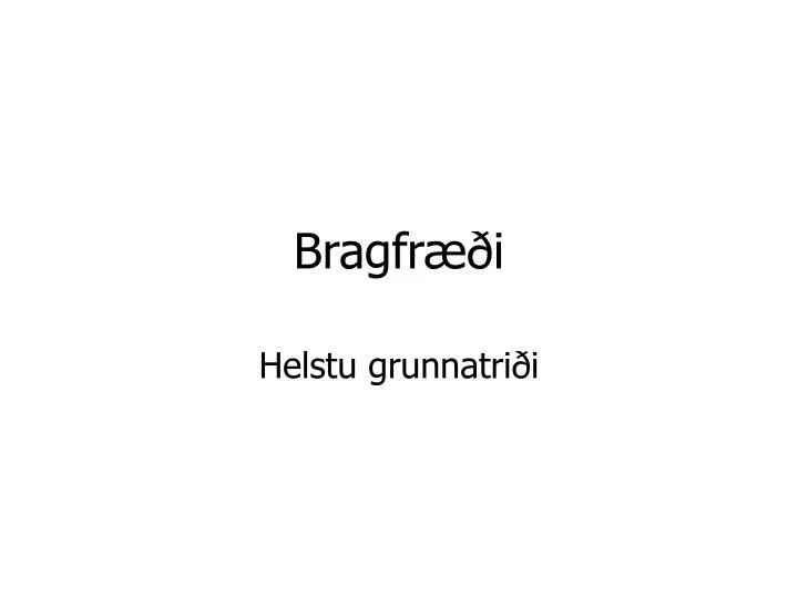 bragfr i