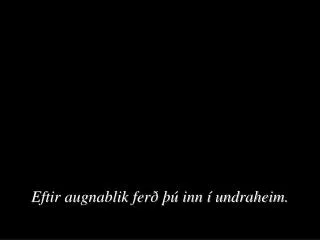 eftir augnablik fer inn undraheim