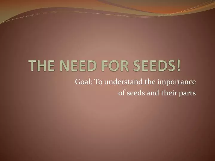 the need for seeds
