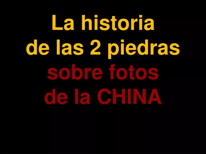 la historia de las 2 piedras sobre fotos de la china