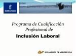 Programa de Cualificación Profesional de Inclusión Laboral - slide 1