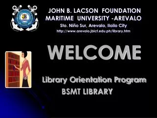 WELCOME Library Orientation Program BSMT LIBRARY
