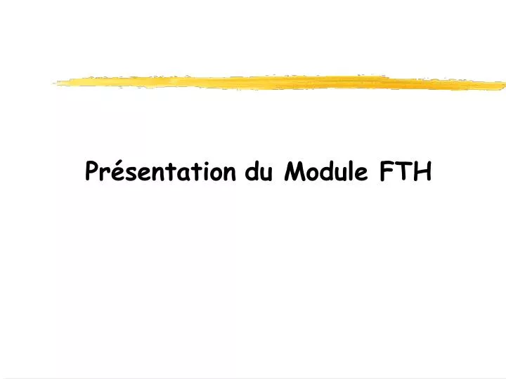 pr sentation du module fth