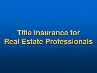 Title Insurance for Real Estate Professionals