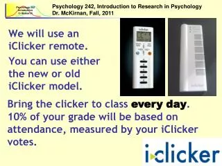We will use an iClicker remote. You can use either the new or old iClicker model.