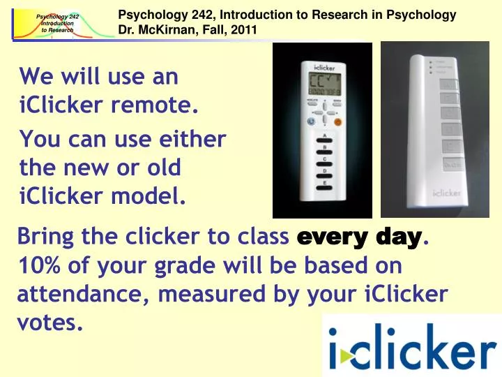 we will use an iclicker remote you can use either the new or old iclicker model
