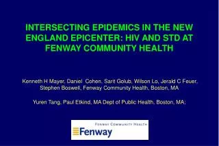 INTERSECTING EPIDEMICS IN THE NEW ENGLAND EPICENTER: HIV AND STD AT FENWAY COMMUNITY HEALTH