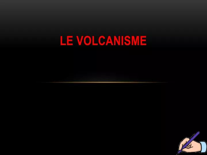 le volcanisme