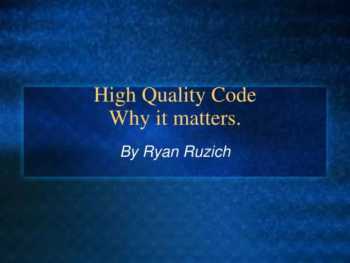 high quality code why it matters