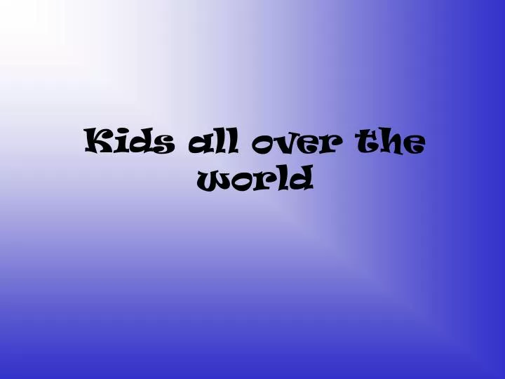 kids all over the world