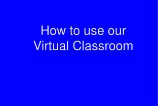 How to use our Virtual Classroom