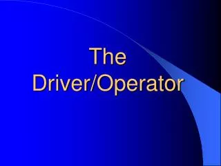 The Driver/Operator