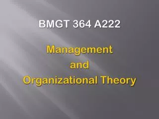 BMGT 364 A222 Management and Organizational Theory