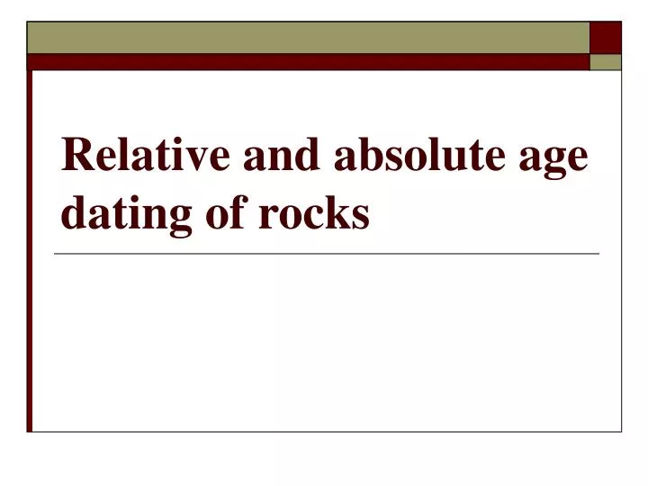 relative and absolute age dating of rocks