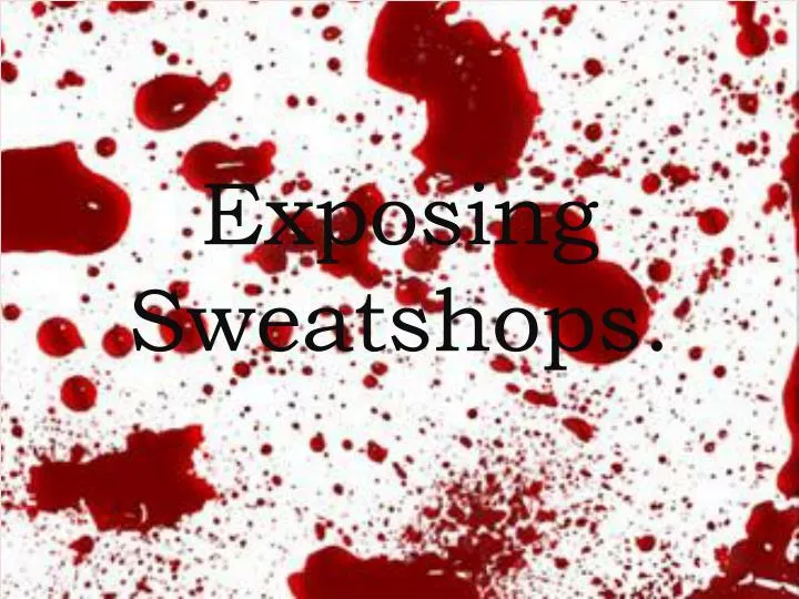 exposing sweatshops