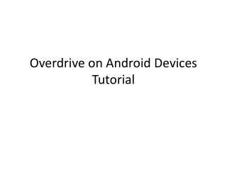 Overdrive on Android Devices Tutorial