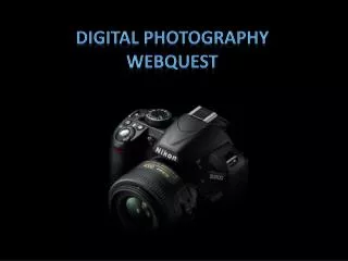 DIGITAL PHOTOGRAPHY WEBQUEST