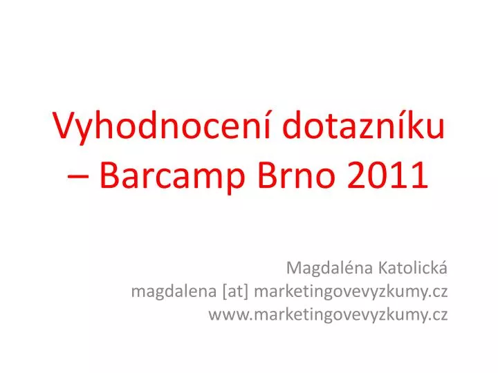 vyhodnocen dotazn ku barcamp brno 2011