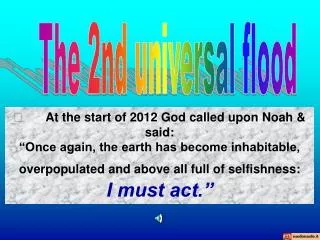 ?	At the start of 2012 God called upon Noah &amp; said: