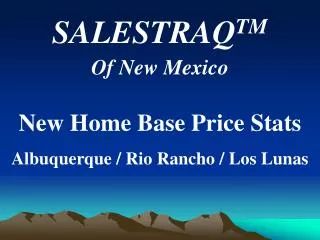 SALESTRAQ TM Of New Mexico New Home Base Price Stats Albuquerque / Rio Rancho / Los Lunas