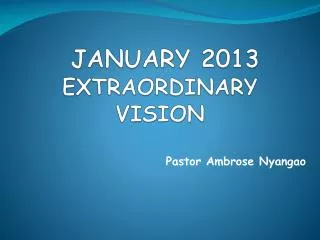 JANUARY 2013 EXTRAORDINARY VISION