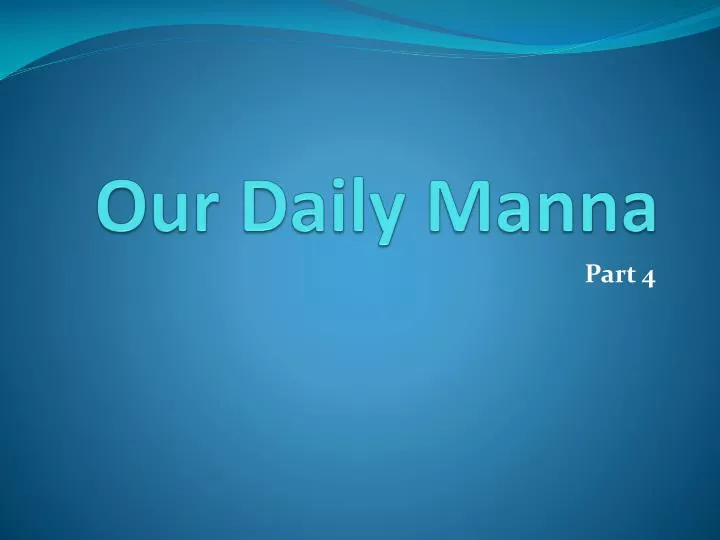 our daily manna