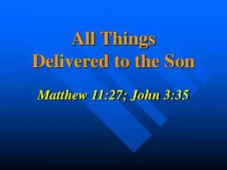 All Things Delivered to the Son