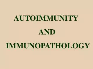 AUTOIMMUNITY AND IMMUNOPATHOLOGY