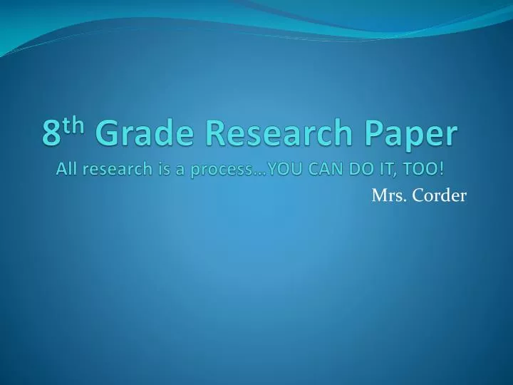 8 th grade research paper all research is a process you can do it too
