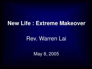 New Life : Extreme Makeover